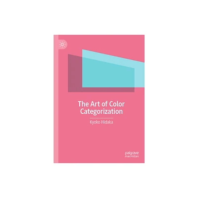 The Art of Color Categorization - by Kyoko Hidaka (Hardcover)