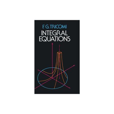 Integral Equations - (Dover Books on Mathematics) by F G Tricomi (Paperback)