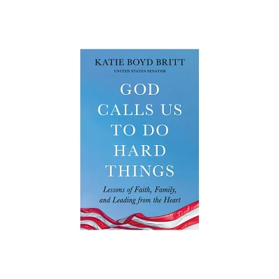 God Calls Us to Do Hard Things - by Katie Britt (Paperback)