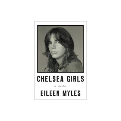 Chelsea Girls - by Eileen Myles (Paperback)