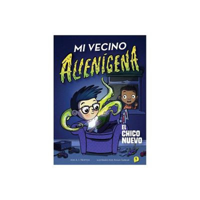 Mi Vecino Aliengena 1: El Chico Nuevo - (Alien Next Door) by A I Newton (Paperback)