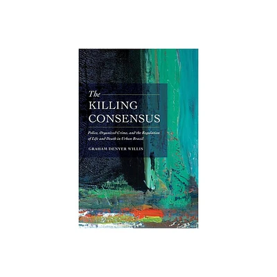 The Killing Consensus - by Graham Denyer Willis (Paperback)