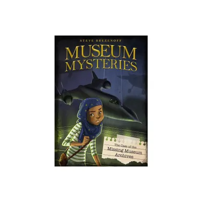 The Case of the Missing Museum Archives - (Museum Mysteries) by Steve Brezenoff (Paperback)