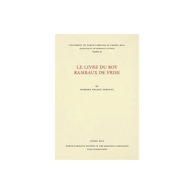 Le Livre du Roy Rambaux de Frise - (North Carolina Studies in the Romance Languages and Literatu) by Barbara Nelson Sargent (Paperback)