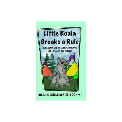 Little Koala Breaks a Rule - (Little Koala Life Skills) by Amanda Aliff (Hardcover)