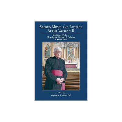 Sacred Music and Liturgy After Vatican II - by Virginia A Schubert (Paperback)