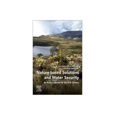 Nature-Based Solutions and Water Security - by Jan Cassin & John H Matthews & Elena Lopez Gunn (Paperback)