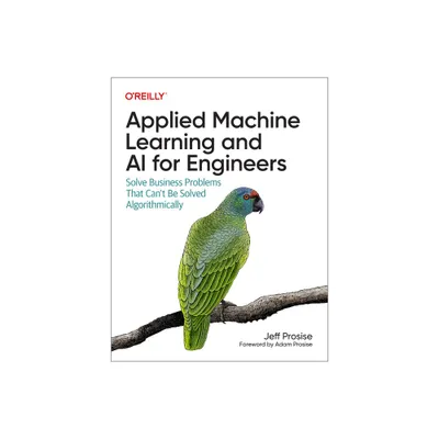 Applied Machine Learning and AI for Engineers - by Jeff Prosise (Paperback)