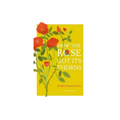 How the Rose Got Its Thorns - by Andrew Ormerod (Hardcover)