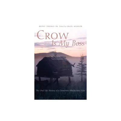 Crow is My Boss - (Civilization of the American Indian) by Kenny Thomas (Hardcover)