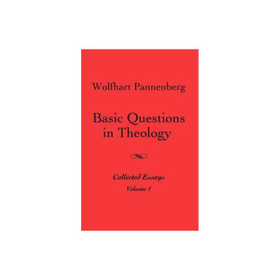 Basic Questions in Theology, Volume 1 - by Wolfhart Pannenberg (Paperback)