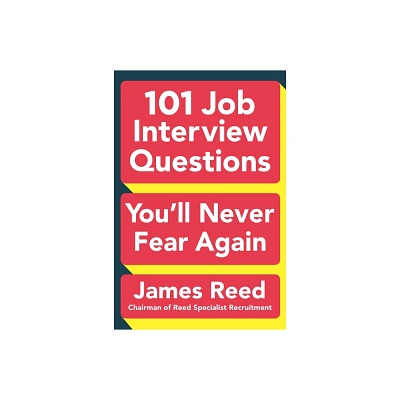 101 Job Interview Questions Youll Never Fear Again - by James Reed (Paperback)