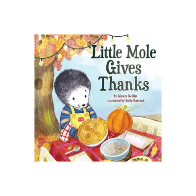 Little Mole Gives Thanks - by Glenys Nellist (Hardcover)