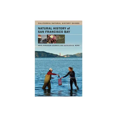 Natural History of San Francisco Bay - (California Natural History Guides) by Ariel Rubissow Okamoto & Kathleen Wong (Paperback)