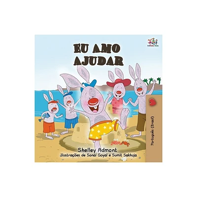 Eu Amo Ajudar - (Portuguese Bedtime Collection) 2nd Edition by Shelley Admont & Kidkiddos Books (Paperback)