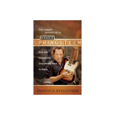 The Gospel According to Bruce Springsteen - (Gospel According To...) by Jeffrey B Symynkywicz (Paperback)