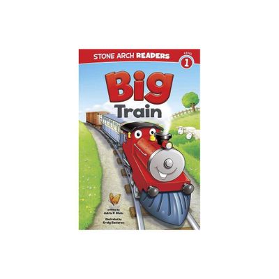 Big Train - (Train Time) by Adria Fay Klein (Paperback)