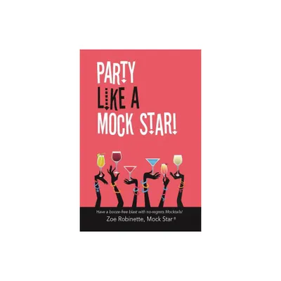 Party Like A Mock Star! - by Zoe Robinette (Paperback)