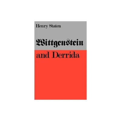 Wittgenstein and Derrida - by Henry Staten (Paperback)