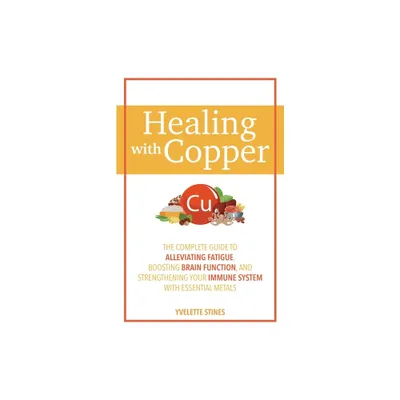 Healing with Copper - by Yvelette Stines (Paperback)