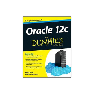 Oracle 12c For Dummies - (For Dummies (Computers)) by Chris Ruel & Michael Wessler (Paperback)