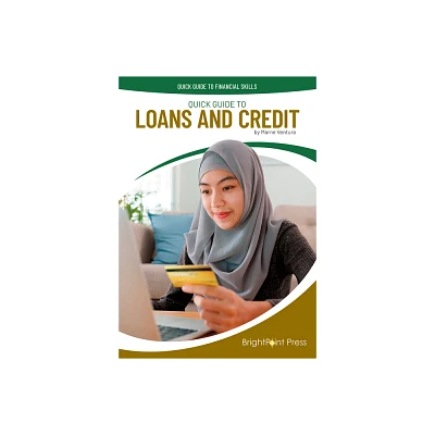 Quick Guide to Loans and Credit - (Quick Guide to Financial Skills) by Marne Ventura (Hardcover)