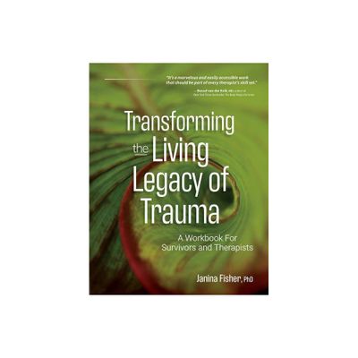 Transforming the Living Legacy of Trauma - by Janina Fisher (Paperback)