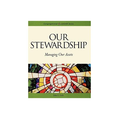 Our Stewardship - (Congregational Leader Series) by John Golv (Paperback)