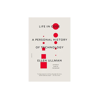 Life in Code - by Ellen Ullman (Paperback)