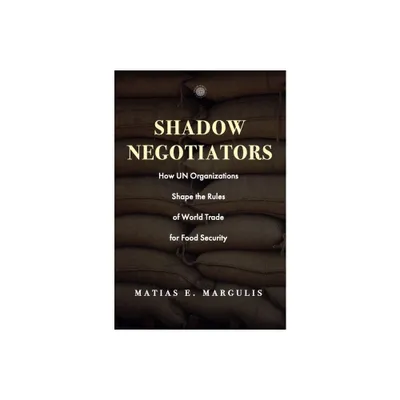 Shadow Negotiators - (Emerging Frontiers in the Global Economy) by Matias E Margulis (Hardcover)