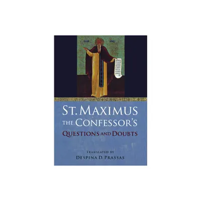 St. Maximus the Confessors Questions and Doubts - by Saint Maximus the Confessor (Hardcover)