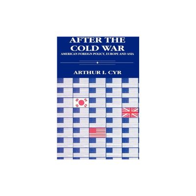 After the Cold War - by Arthur I Cyr (Paperback)