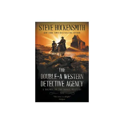 The Double-A Western Detective Agency - (Holmes on the Range Mysteries) by Steve Hockensmith (Paperback)