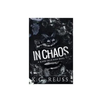 In Chaos - (A Black Falls High Novel) by K G Reuss (Paperback)