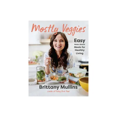 Mostly Veggies - by Brittany Mullins (Hardcover)