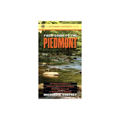 Field Guide to the Piedmont - (Southern Gateways Guides) 2nd Edition by Michael a Godfrey (Paperback)