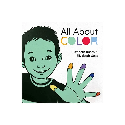 All about Color - by Elizabeth Rusch (Hardcover)