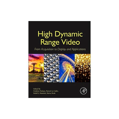 High Dynamic Range Video - by Frdric Dufaux & Patrick Le Callet & Rafal Mantiuk & Marta Mrak (Hardcover)