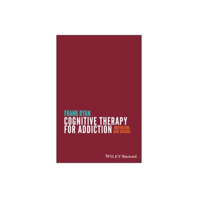 Cognitive Therapy for Addiction - by Frank Ryan (Paperback)