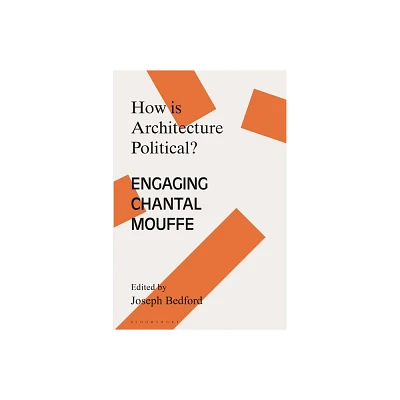 How is Architecture Political? - (Architecture Exchange: Engagements with Contemporary Theory and Philosophy) by Joseph Bedford (Hardcover)