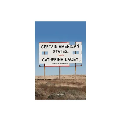 Certain American States - by Catherine Lacey (Paperback)