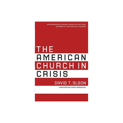 The American Church in Crisis - by David T Olson (Paperback)