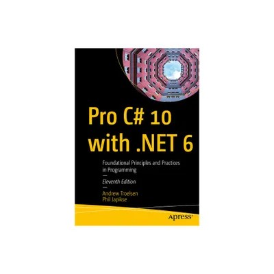 Pro C# 10 with .Net 6 - 11th Edition by Andrew Troelsen & Phil Japikse (Paperback)