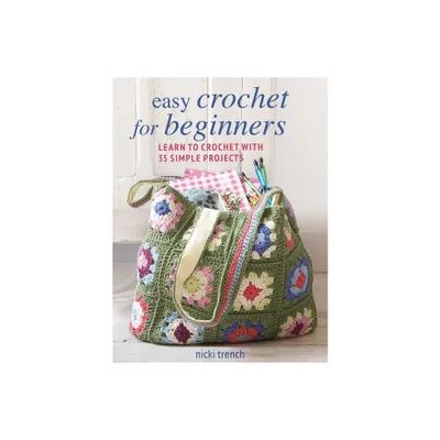 Easy Crochet for Beginners - by Nicki Trench (Paperback)