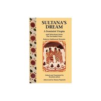 Sultanas Dream - (Feminist Press Sourcebook) by Rokeya Sakhawat Hossain (Paperback)