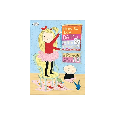 How to Be a Baby... by Me, the Big Sister - by Sally Lloyd-Jones (Paperback)