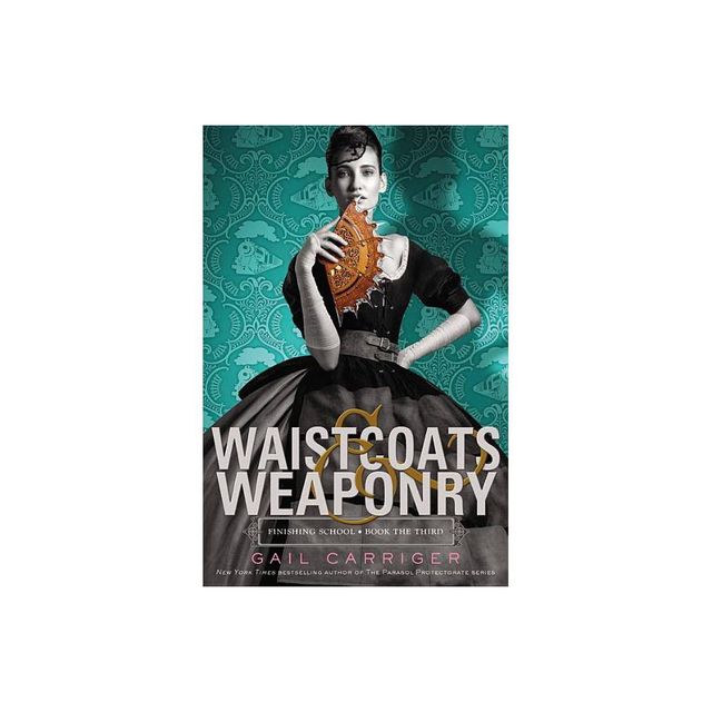 Waistcoats & Weaponry - (Finishing School) by Gail Carriger (Paperback)