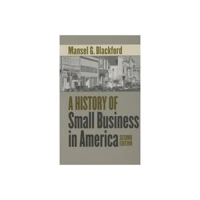 A History of Small Business in America - (The Luther H. Hodges Jr. and Luther H. Hodges Sr. Business, Entrepreneurship, and Public P) 2nd Edition