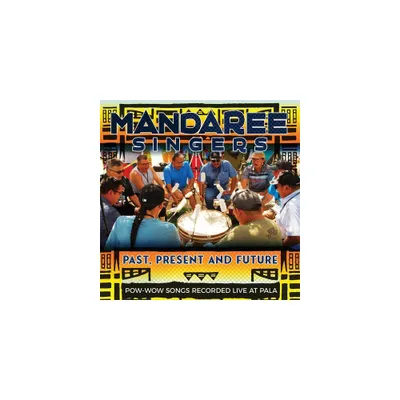 Mandaree Singers - Past, Present, Future - Pow-Wow Songs Recorded Live (CD)