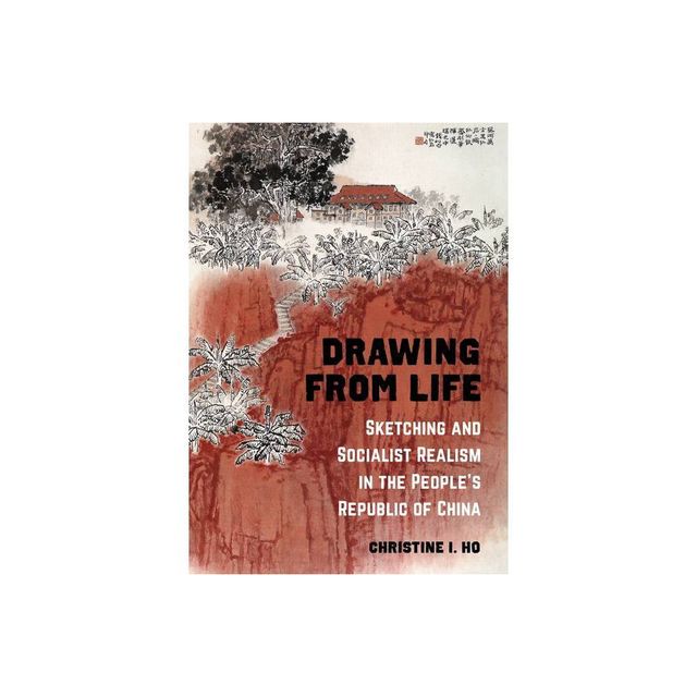 Drawing from Life - by Christine I Ho (Hardcover)